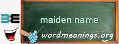 WordMeaning blackboard for maiden name